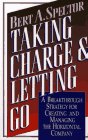 Imagen de archivo de Taking Charge & Letting Go A Breakthrough Strategy for Creating and Managing the Horizontal Company a la venta por Virtuous Volumes et al.