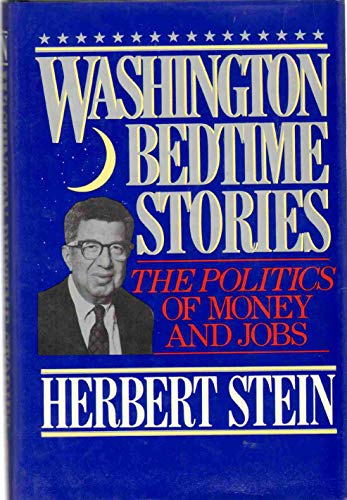 Imagen de archivo de Washington Bedtime Stories: The Politics of Money and Jobs a la venta por Wonder Book