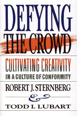 Defying the Crowd: Cultivating Creativity in a Culture of Conformity (9780029314753) by Sternberg, Robert J.; Lubart, Todd I.