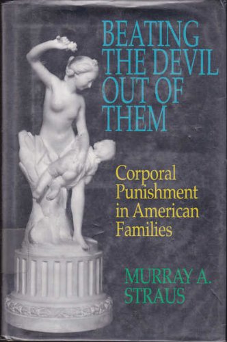 9780029317303: Beating the Devil Out of Them: Corporal Punishment in American Families