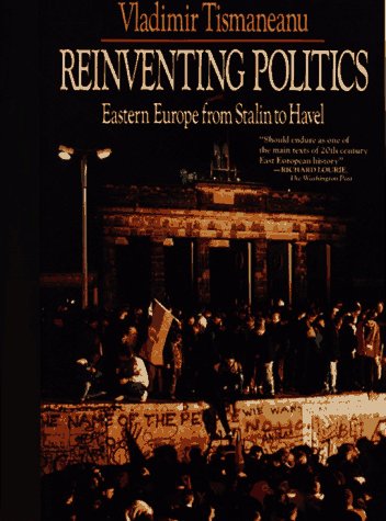 9780029326060: Reinventing Politics: Eastern Europe from Stalin to Havel