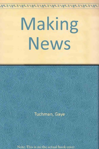 Stock image for Making News : A Study in the Construction of Reality for sale by Better World Books