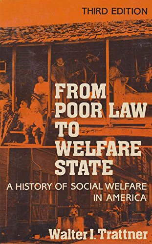 Stock image for FROM POOR LAW TO WELFARE STATE: A HISTORY OF SOCIAL WELFARE IN AMERICA. for sale by de Wit Books