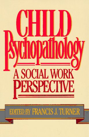 Imagen de archivo de Child Psychopathology : A Social Work Perspective a la venta por Better World Books