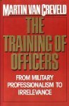 Imagen de archivo de Training of Officers: From Military Professionalism to Irrelevance a la venta por Half Price Books Inc.