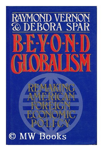 Beispielbild fr Beyond Globalism: Remaking American Foreign Economic Policy zum Verkauf von Wonder Book