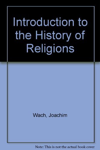 Introduction to the History of Religions (9780029335307) by Wach, Joachim; Kitagawa, Joseph Mitsuo; Alles, Gregory D.