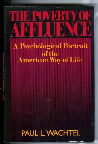 Beispielbild fr The Poverty of Affluence : A Psychological Analysis of Life in the Consumer Society zum Verkauf von Better World Books