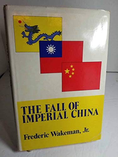 The Fall of Imperial China (The Transformation of Modern China Ser.)