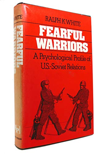 Beispielbild fr Fearful Warriors: A Psychological Profile of U.S.-Soviet Relations zum Verkauf von Wonder Book