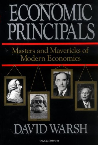 Stock image for Economic Principals : Masters and Mavericks of Modern Economics for sale by Dorothy Meyer - Bookseller