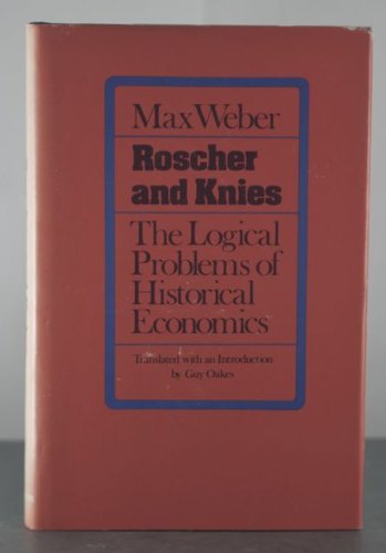 Roscher and Knies: The Logical Problems of Historical Economics (9780029340509) by Max Weber