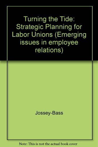 Beispielbild fr Turning the Tide : Strategic Planning for Labor Unions zum Verkauf von Better World Books