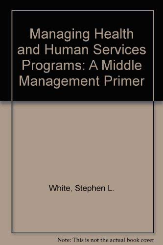 Imagen de archivo de Managing Health and Human Service Programs : A Guide for Managers a la venta por Better World Books: West