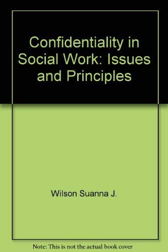 9780029347508: Confidentiality in Social Work: Issues and Principles by Wilson Suanna J.