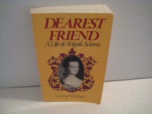 Stock image for Dearest Friend: a Life of Abigail Adams for sale by Hedgehog's Whimsey BOOKS etc.