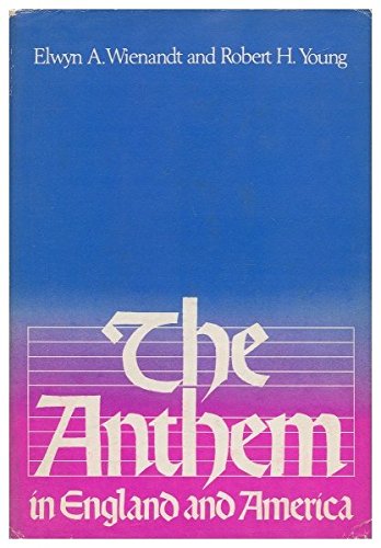 Anthem in England and America (9780029352304) by Elwyn A. Wienandt; Robert H. Young