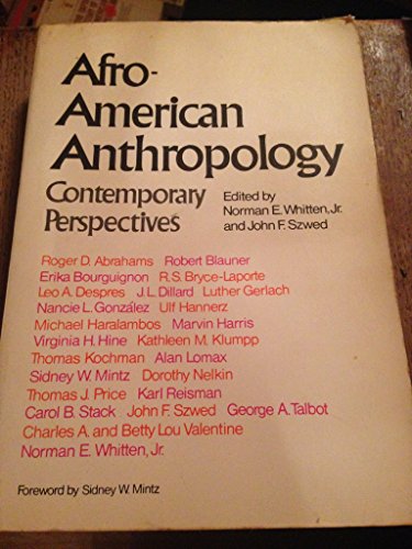 Afro-American Anthropology: Contemporary Perspective on Theory and Research (9780029352502) by Whitten, Norman E. And John F. Szwed