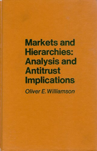 Stock image for Markets and Hierarchies - Analysis and Antitrust Implications : A Study in the Economics of Internal Organization for sale by Better World Books