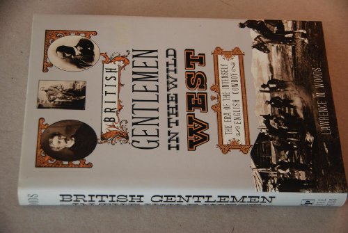 British Gentlemen in the Wild West: The Era of the Intensely English Cowboy