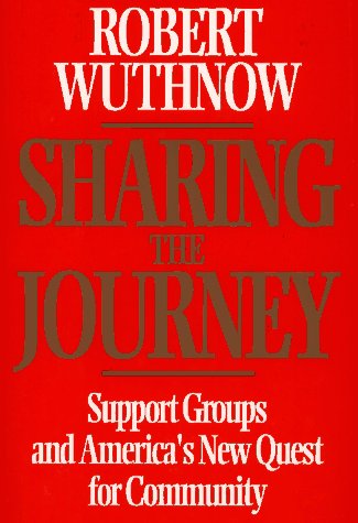 Stock image for Sharing the Journey: Support Groups and the Quest for a New Community for sale by Discover Books