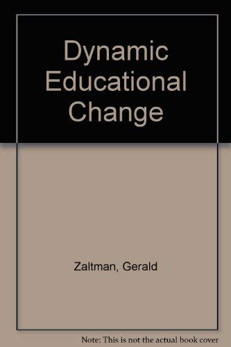 Dynamic Educational Change: Models, Strategies, Tactics, and Management (9780029357507) by Zaltman, Gerald