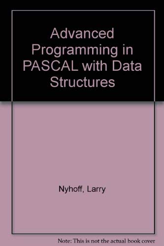 Advanced Programming in PASCAL with Data Structures (9780029460047) by Larry R. Nyhoff