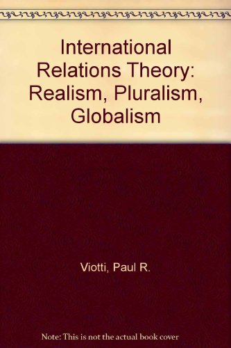 9780029464656: International Relations Theory: Realism, Pluralism, Globalism