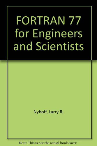 9780029465110: FORTRAN 77 for Engineers and Scientists