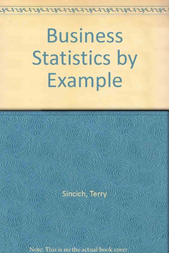 Business Statistics Example (9780029465332) by Terry T. Sincich