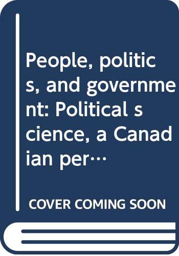 Imagen de archivo de People, Politics, and Government : Political Science, a Canadian Perspective a la venta por Better World Books