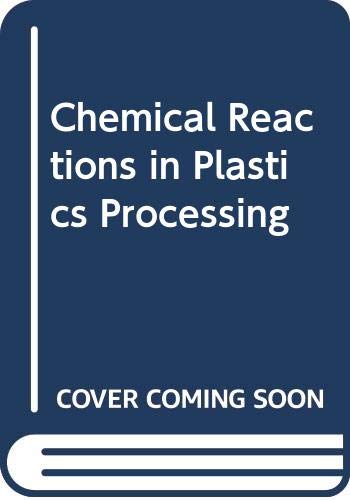 Stock image for Chemical Reactions in Plastics Processing for sale by George Cross Books