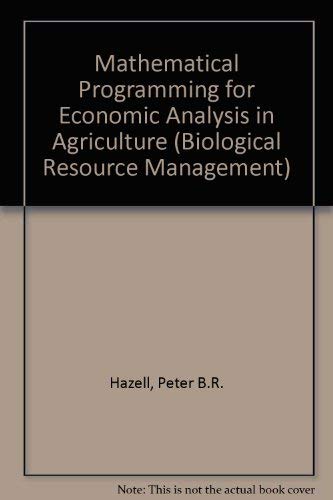 Stock image for Mathematical Programming for Economic Analysis in Agriculture for sale by Better World Books