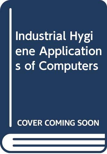 Industrial Hygiene Applications of Computers (9780029493403) by Garber