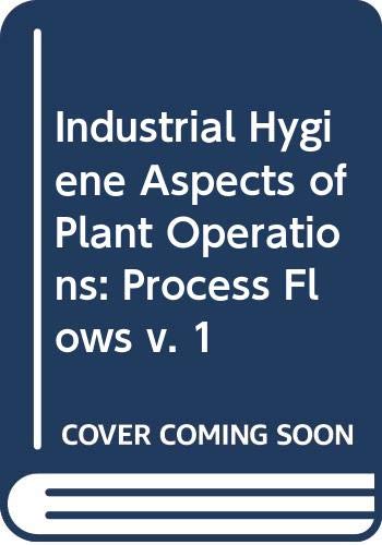 9780029493502: Process Flows (v. 1) (Industrial Hygiene Aspects of Plant Operations)