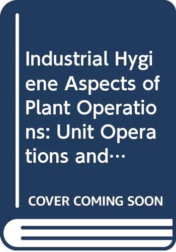 Stock image for Industrial Hygiene Aspects of Plant Operations: Unit Operations and Product Fabrication v. 2 for sale by HPB-Red