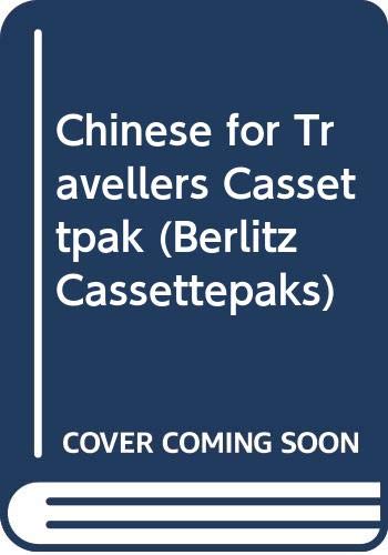 Chinese for Travellers Cassettpak (Berlitz Cassettepaks) (English and Chinese Edition) (9780029622100) by Berlitz Publishing Company