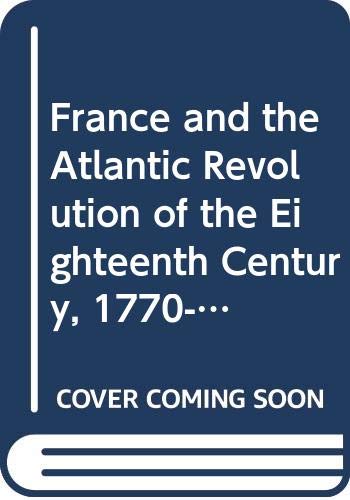 9780029738900: France and the Atlantic Revolution of the Eighteenth Century, 1770-99 (Set books / Open University)