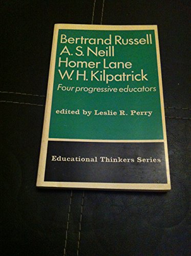 9780029751602: Bertrand Russell, A.S.Neill, Homer Lane, W.H.Kilpatrick: Four Progressive Educators