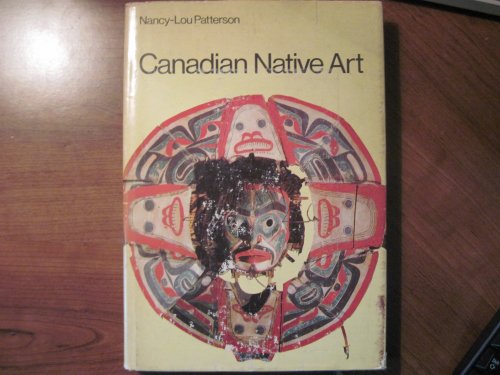 Stock image for Canadian Native Art;: Arts and Crafts of Canadian Indians and Eskimos for sale by Tiber Books