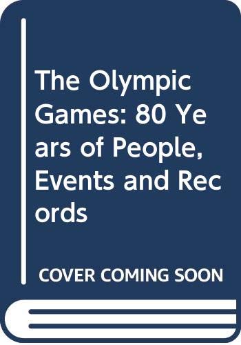 Stock image for The Olympic Games: 80 Years of People, Events and Records for sale by Irish Booksellers