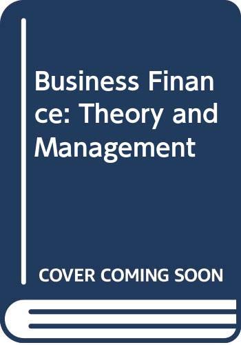 Business Finance: Theory and Management (9780029785003) by Stephen H. Archer; Charles A. D'Ambrosio