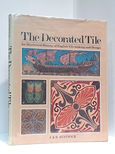 Stock image for The Decorated Tile : An Illustrated History of English Tile-making and Design for sale by Novel Ideas Books & Gifts