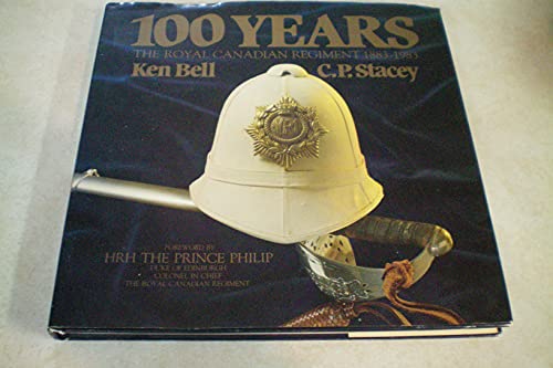 Beispielbild fr 100 Years, the Royal Canadian Regiment, 1883-1983 zum Verkauf von Better World Books