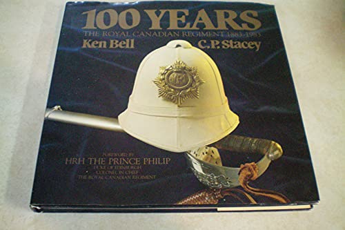 Imagen de archivo de 100 years, the Royal Canadian Regiment, 1883-1983 a la venta por B-Line Books