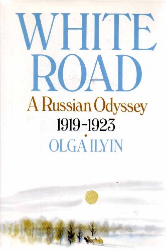 Imagen de archivo de The White Road : A Russian Odyssey, 1919-1923 a la venta por Better World Books