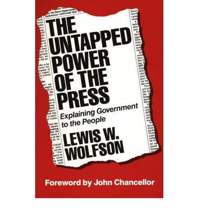 Imagen de archivo de The Untapped Power of the Press: Explaining Government to the People a la venta por Wonder Book