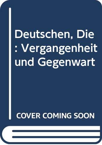 Beispielbild fr Die Deutschen : Vergangenheit und Gegenwart zum Verkauf von Better World Books