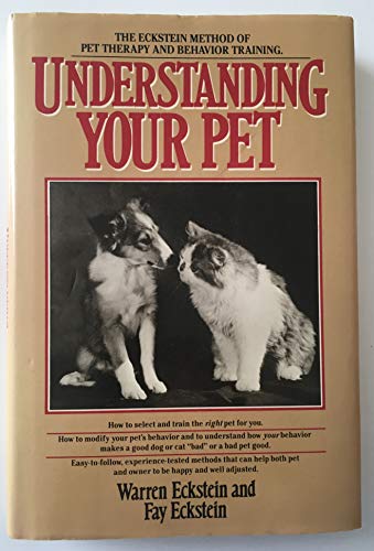 Stock image for Understanding Your Pet the Eckstein Method of Pet Therapy and Behavior Training for sale by SecondSale