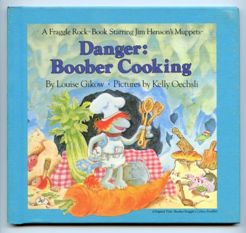 Imagen de archivo de Danger: Boober Cooking (Boober Fraggle's Celery Souffle) a la venta por Gulf Coast Books